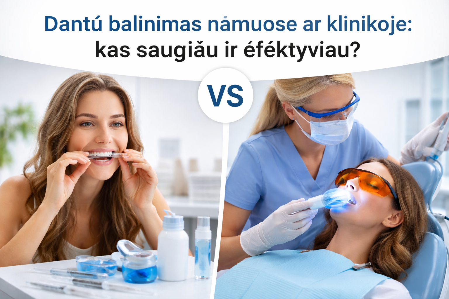 Dantų balinimas namuose ar klinikoje: kas saugiau ir efektyviau?