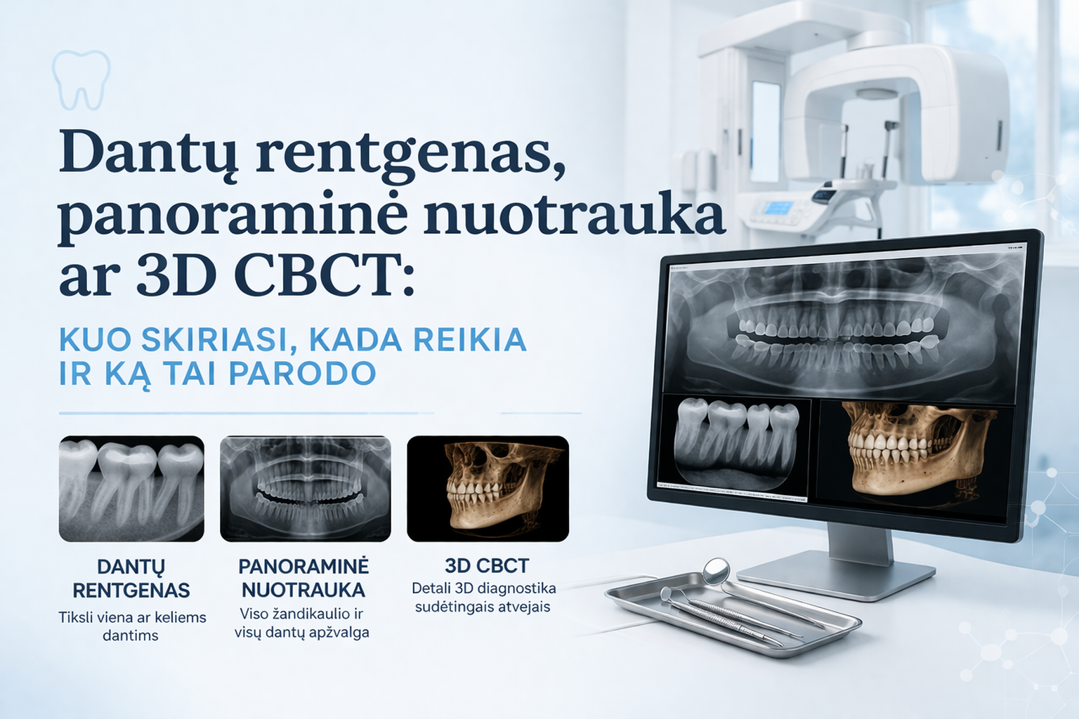Dantų rentgenas, panoraminė nuotrauka ar 3D CBCT: kuo skiriasi, kada reikia ir ką tai parodo