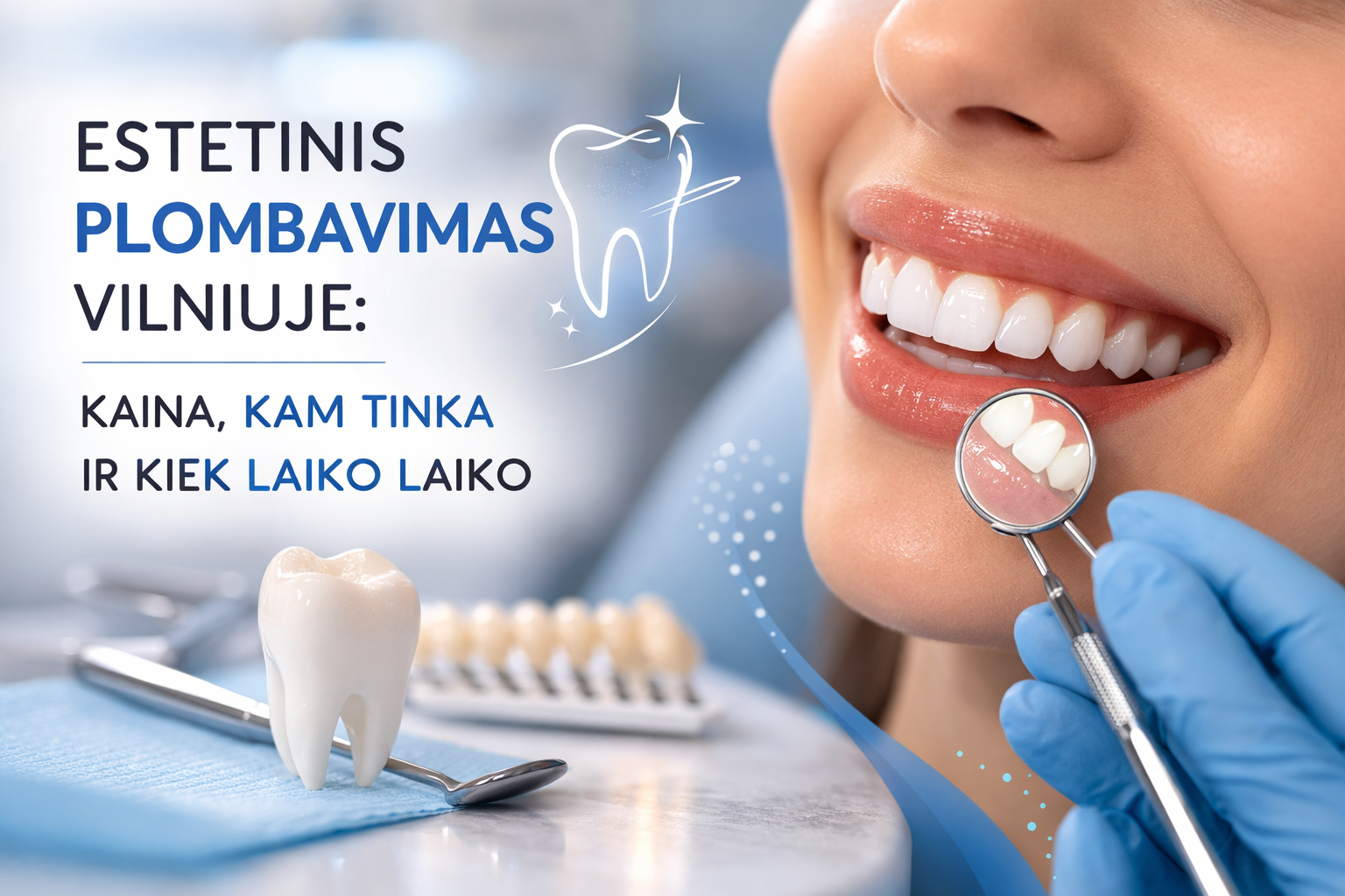 Estetinis plombavimas Vilniuje: kaina, kam tinka ir kiek laiko laiko