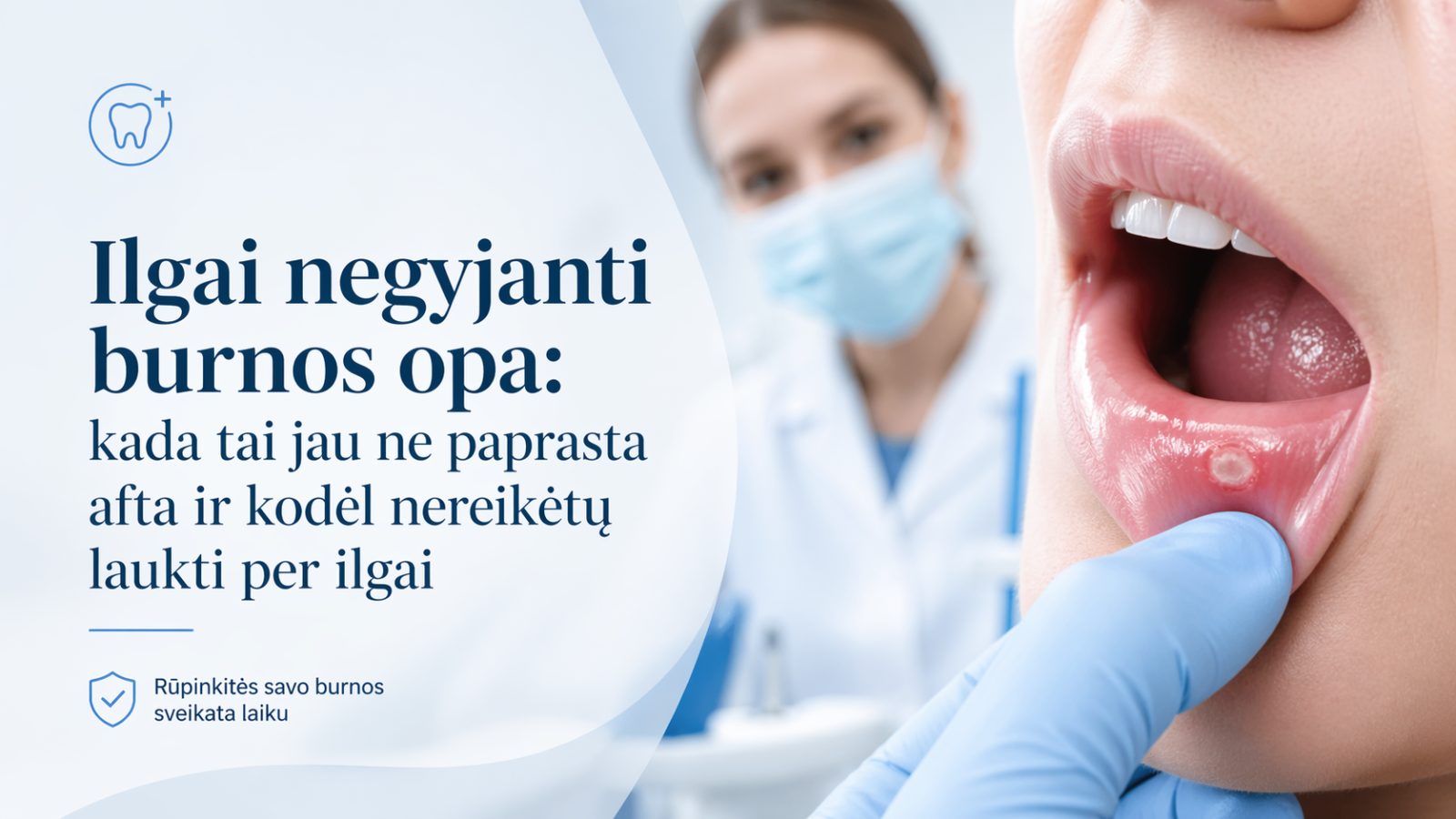 Ilgai negyjanti burnos opa: kada tai jau ne paprasta afta ir kodėl nereikėtų laukti per ilgai